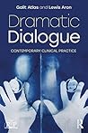 Dramatic Dialogue: Contemporary Clinical Practice (Relational Perspectives Book Series) Dramatic Dialogue: Contemporary Clinical Practice (Relational Perspectives Book Series)