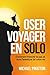 Oser Voyager en Solo: Comme...