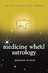 Medicine Wheel Astrology, Orion Plain and Simple