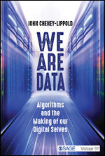 We Are Data: Algorithms and the Making of our Digital Selves