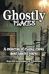 Ghostly Places: A collection of chilling stories about haunted places from the newspapers of Tennessee