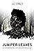 Juniper Leaves: The Otherwo...