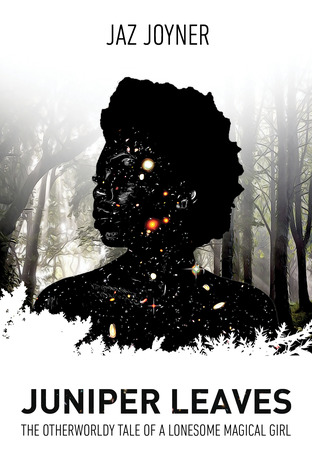 Juniper Leaves: The Otherworldly Tale of a Lonesome Magical Girl (Paperback)