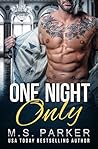 One Night Only by M.S.   Parker