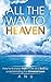 All the Way to Heaven by Andrew Shaw