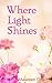 Where Light Shines (Jasmine Cottage #3)
