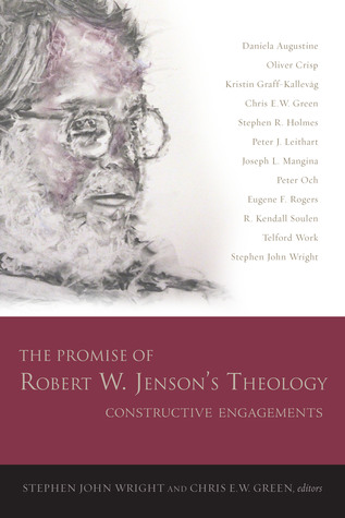 The Promise of Robert W. Jenson’s Theology: Constructive Engagements