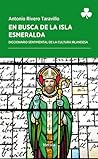 En busca de la Isla Esmeralda: Diccionario sentimental de la cultura irlandesa En busca de la Isla Esmeralda: Diccionario sentimental de la cultura irlandesa