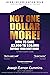 Not One Dollar More!: How t...