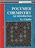 Polymer Chemistry: An Introduction (Ellis Horwood Series in Polymer Science and Technology)