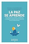 La paz se aprende: Comunicación no violenta, mindfulness y compasión: prácticas para el desarrollo de una cultura de paz (Spanish Edition)