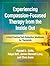 Experiencing Compassion-Focused Therapy from the Inside Out: A Self-Practice/Self-Reflection Workbook for Therapists (Self-Practice/Self-Reflection Guides for Psychotherapists)
