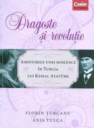 Dragoste și Revoluție - Amintirile unei romance in Turcia lui Kemal Ataturk