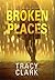 Broken Places (Cass Raines, #1) by Tracy Clark