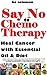 Say No To Chemotherapy-Heal Cancer with Essential Oil&Diet by H.C. Solomon