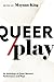 Queer/Play: An Anthology of Queer Women's Performance and Plays