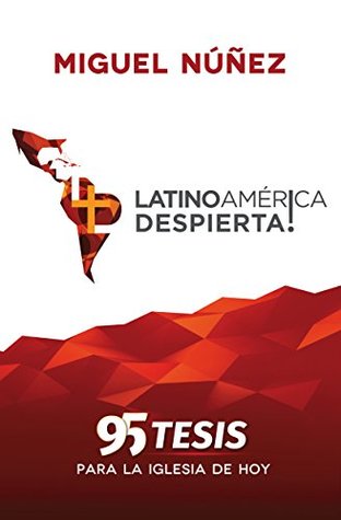 ¡Latinoamérica despierta!: 95 tesis para la iglesia de hoy (Spanish Edition)