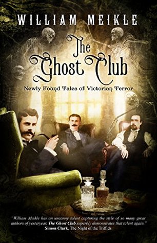 The Ghost Club: Newly Found Tales of Victorian Terror (Kindle Edition)