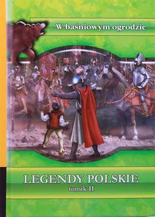 LEGENDY POLSKIE tomik II (W baśniowym ogrodzie, #2)