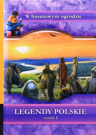 LEGENDY POLSKIE tomik I (W baśniowym ogrodzie, #1)