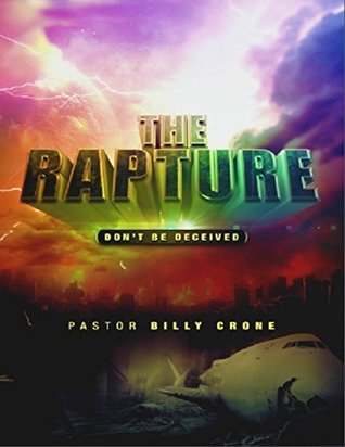 The Rapture: Don't Be Deceived (Kindle Edition)