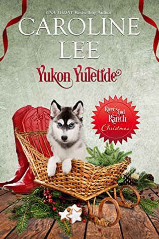 Yukon Yuletide (River's End Ranch, #34)