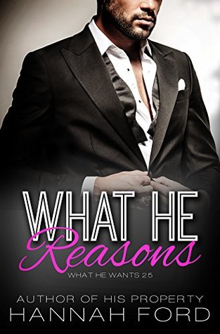 What He Reasons (What He Wants, #25)