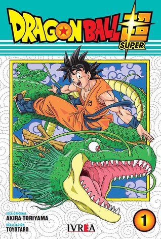 Dragon Ball Super, tomo 1: Los guerreros del sexto universo (DragonBall Super, #1)