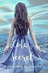 Lola's Secret by Alice V.L.