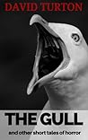 The Gull and Other Short Tales of Horror by David  Turton