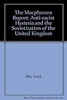 The Macpherson Report: Anti-racist Hysteria and the Sovietization of the United Kingdom