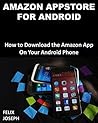 Amazon Appstore for Android: How to Download the Amazon App On Your Android Phone Amazon Appstore for Android: How to Download the Amazon App On Your Android Phone