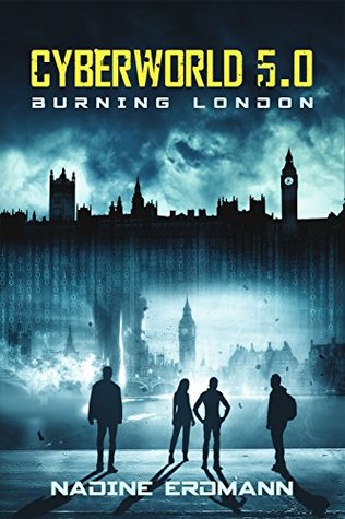 CyberWorld 5.0: Burning London (Cyberworld, #5)