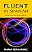 Fluent in Spanish: The best...