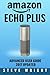 Amazon Echo Plus: Amazon Echo Plus: Advanced User Guide 2017 Updated: Step-By-Step Instructions To Enrich Your Smart Life (alexa, dot, echo amazon, echo user guide, amazon dot, echo dot user manual)