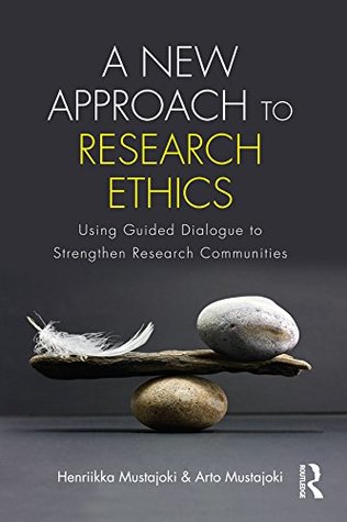 A New Approach to Research Ethics: Using Guided Dialogue to Strengthen Research Communities (Kindle Edition)