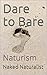 Dare to Bare: Naturism