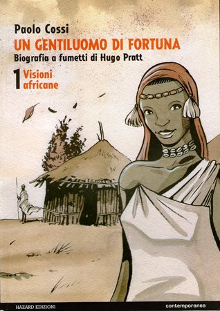 Un gentiluomo di fortuna. Biografia a fumetti di Hugo Pratt, Vol. 1: Visioni africane (Paperback)