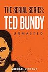The Serial Series: Ted Bundy Unmasked