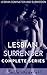 Lesbian Surrender: The Complete Series (Lesbian Domination and Submission, BDSM)