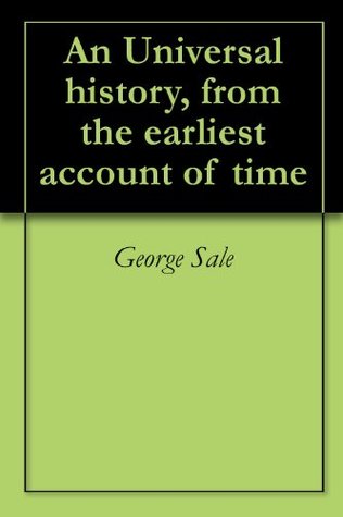 An Universal history, from the earliest account of time (Kindle Edition)