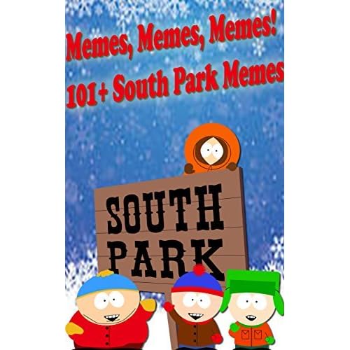 Memes Memes Memes 101 South Park Memes By Memes Skeleton