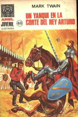 Un Yanqui en la Corte del Rey Arturo (Ariel Juvenil #46)
