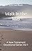 Walk In the Way: A New Testament Devotional Series Vol 1
