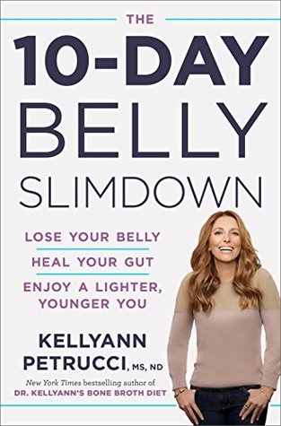The 10-Day Belly Slimdown: Lose Your Belly, Heal Your Gut, Enjoy a Lighter, Younger You (Kindle Edition)