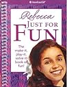 Rebecca Just for Fun: The Make-it, Play-it, Solve-it Book of Fun! (American Girl Library)