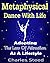 Metaphysical Dance With Lif...