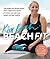Beach Fit: From the health and fitness expert who's helped thousands of women eat well, lose weight and get healthy