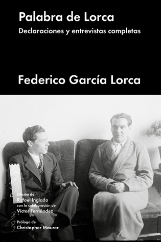Palabra de Lorca. Declaraciones y entrevistas completas (Hardcover)