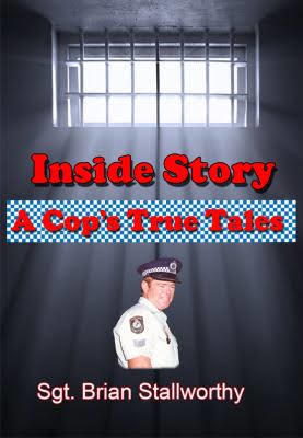 Inside Story - a Cop's True Tales: 33 Years in the New South Wales Police Force, 1966-1999